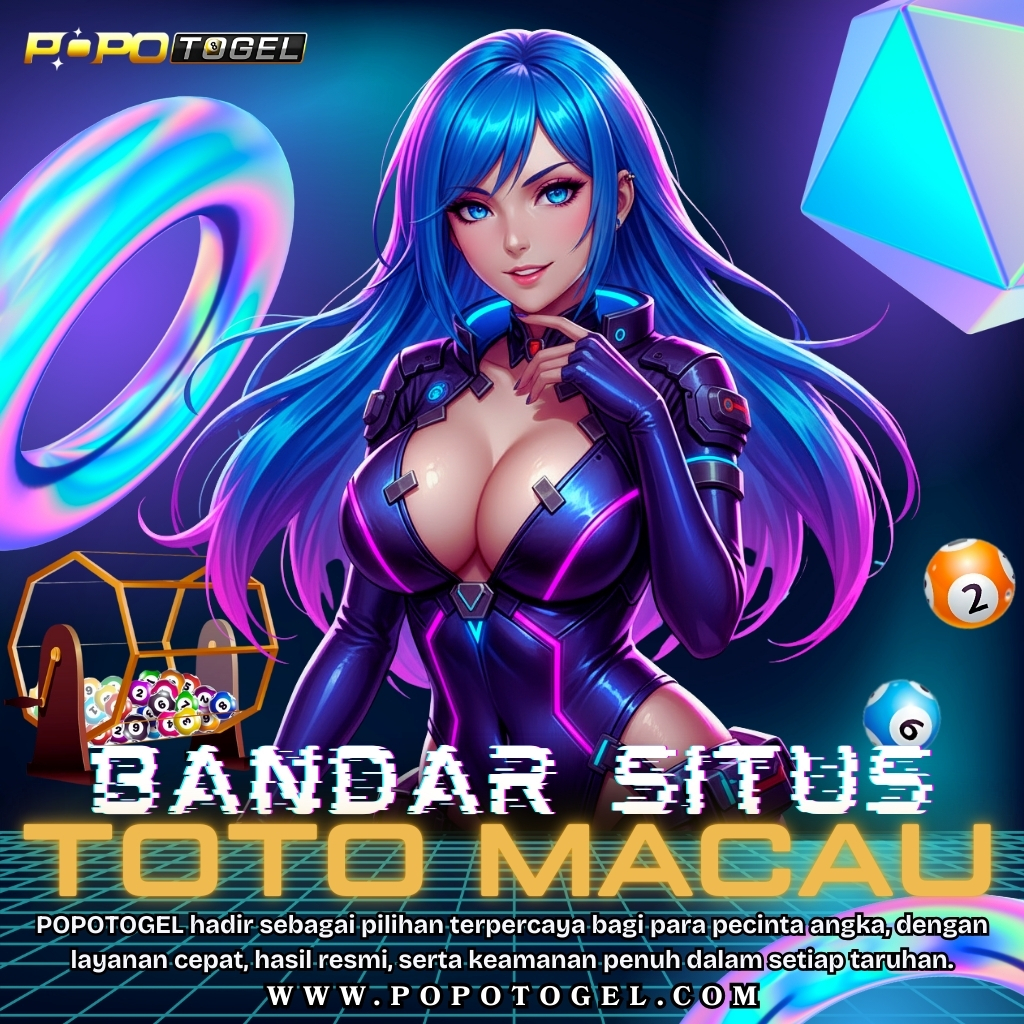 POPOTOGEL: Pasaran Toto Togel Macau 4D Hari ini & Bandar Situs Toto Terpercaya 2025